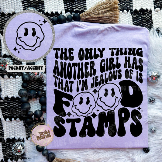 The Only Thing Another Girl Has That I'm Jealous Of Is Food Stamps